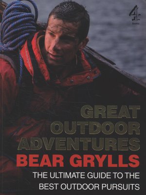 cover image of Bear Grylls' great outdoor adventures